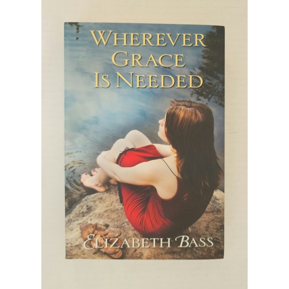 Elizabeth Bass "Wherever Grace is Needed" First Trade Paperback Printing 06-2011 - Picture 2 of 12